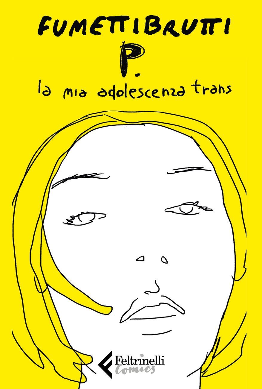 Fumettibrutti – P. La mia adolescenza trans (Feltrinelli Comics, Milano 2019)