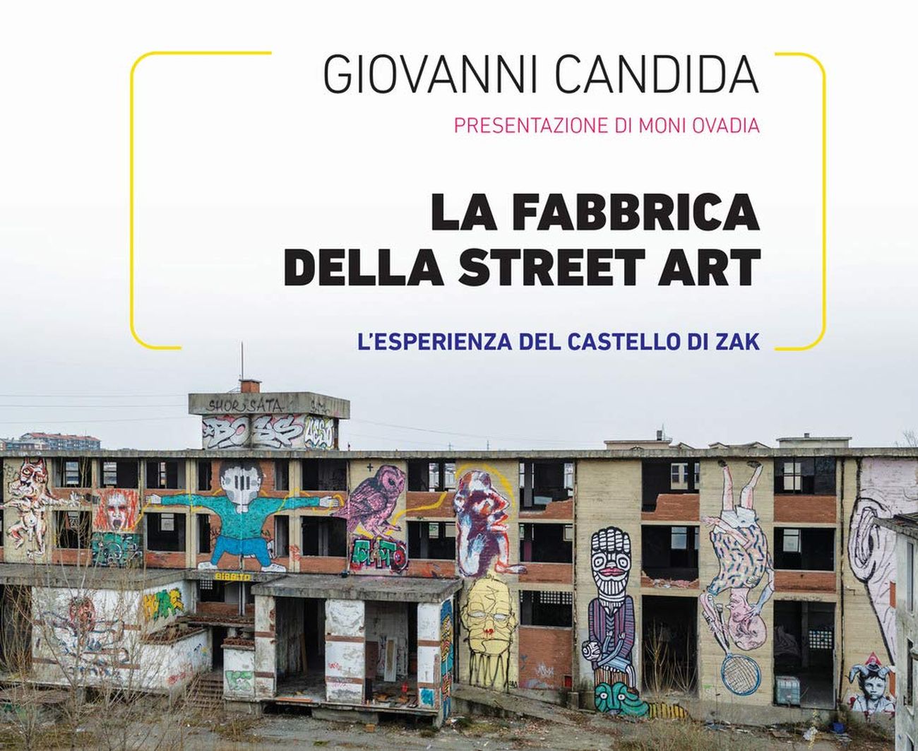 Giovanni Candida ‒ La fabbrica della Street Art (Meltemi, Sesto San Giovanni 2019)