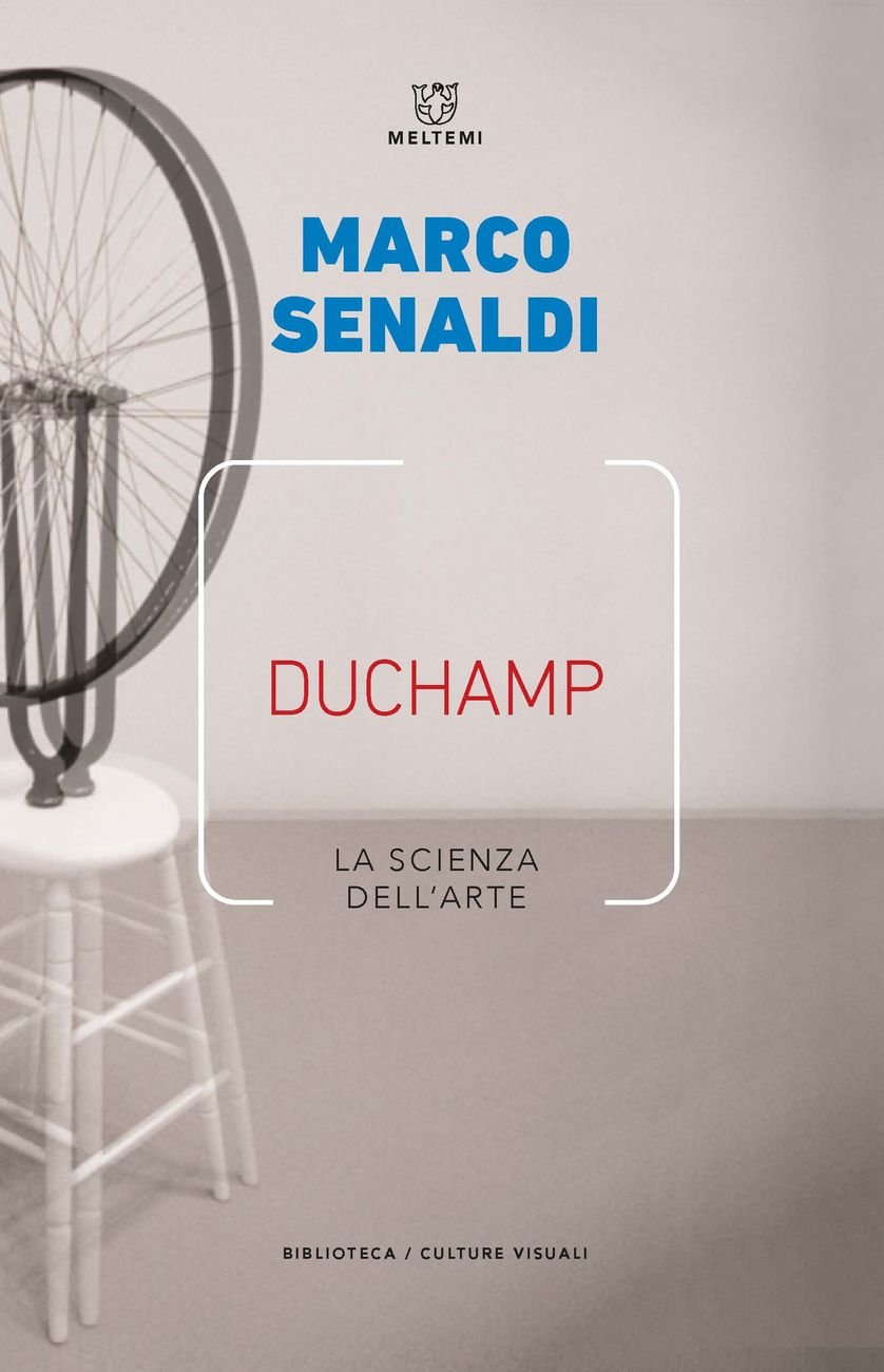Marco Senaldi – Duchamp. La scienza dell'arte (Meltemi, Milano 2019)