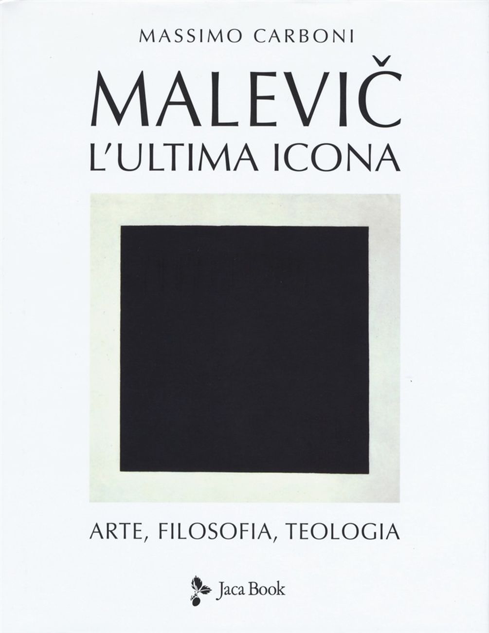 Massimo Carboni – Malevič. L'ultima icona (Jaca Book, Milano 2019)