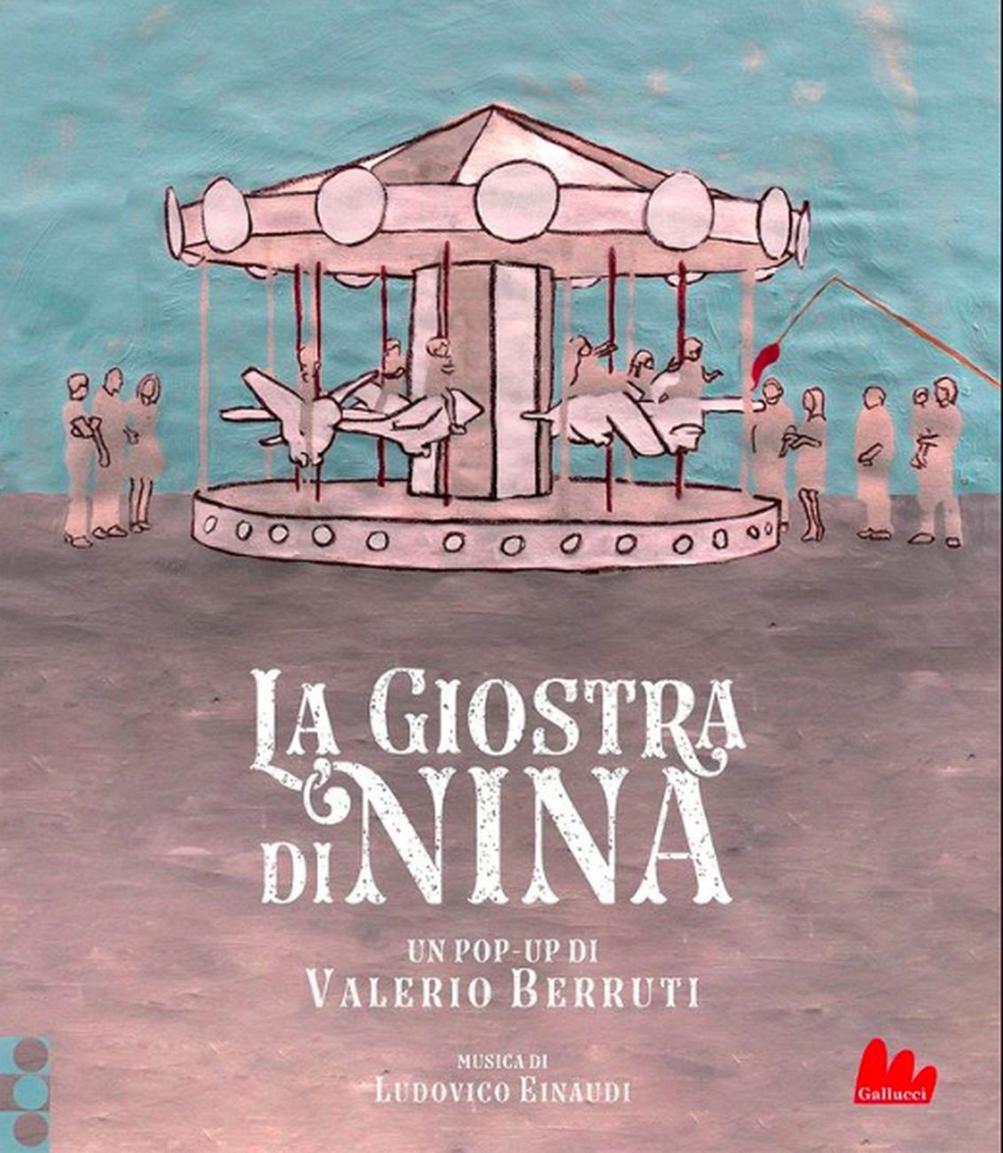 Valerio Berruti & Ludovico Einaudi – La giostra di Nina (Gallucci, Roma 2019)