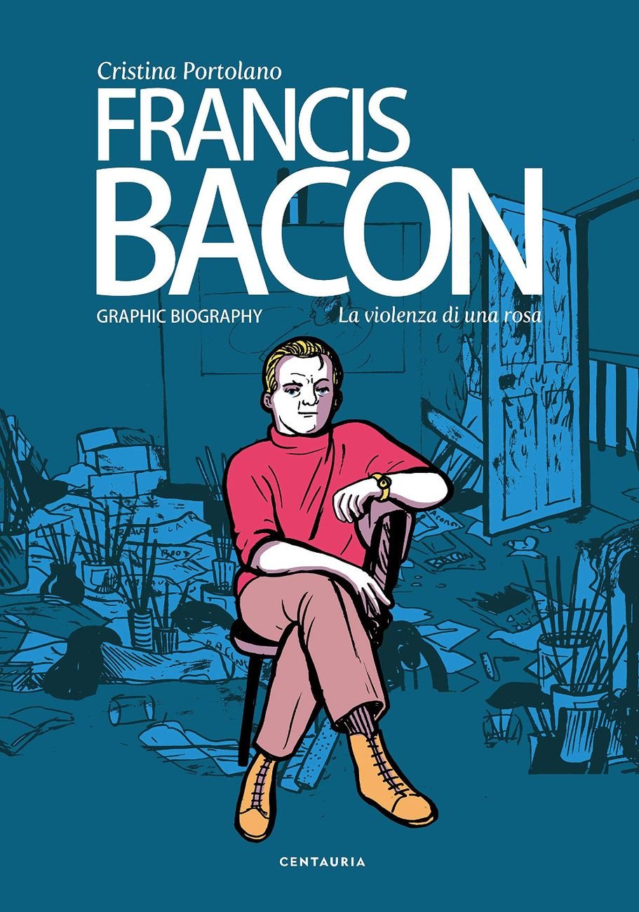 Cristina Portolano ‒ Francis Bacon. La violenza di una rosa (Centauria, Milano 2019)