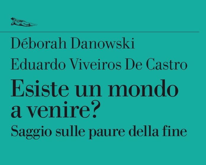 Déborah Danowski & Eduardo Viveiros de Castro – Esiste un mondo a venire_ Saggio sulle paure della fine (Nottetempo, Milano 2017), dettaglio Déborah Danowski & Eduardo Viveiros de Castro – Esiste un mondo a venire_ Saggio sulle paure della fine (Nottetempo, Milano 2017), dettaglio