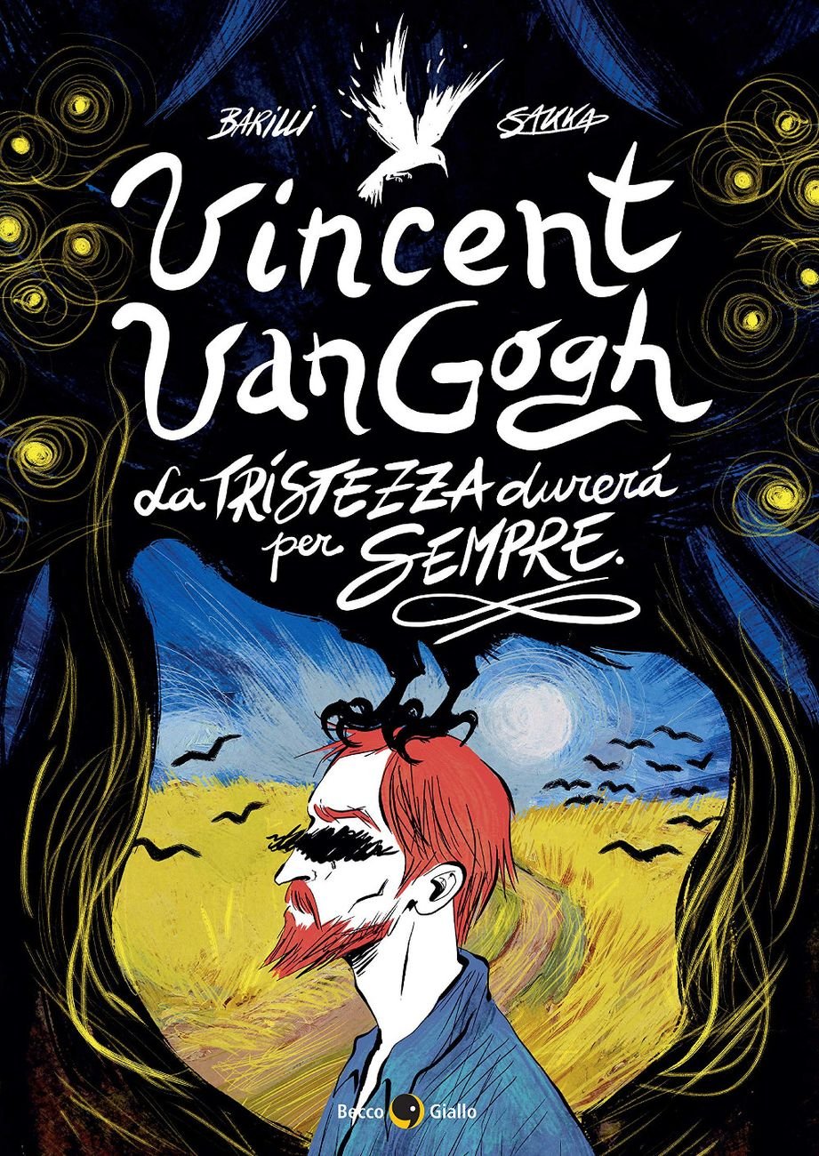 Francesco Barilli, Roberta “Sakka” Sacchi – Vincent van Gogh. La tristezza durerà per sempre (Beccogiallo Editore, Padova 2019)