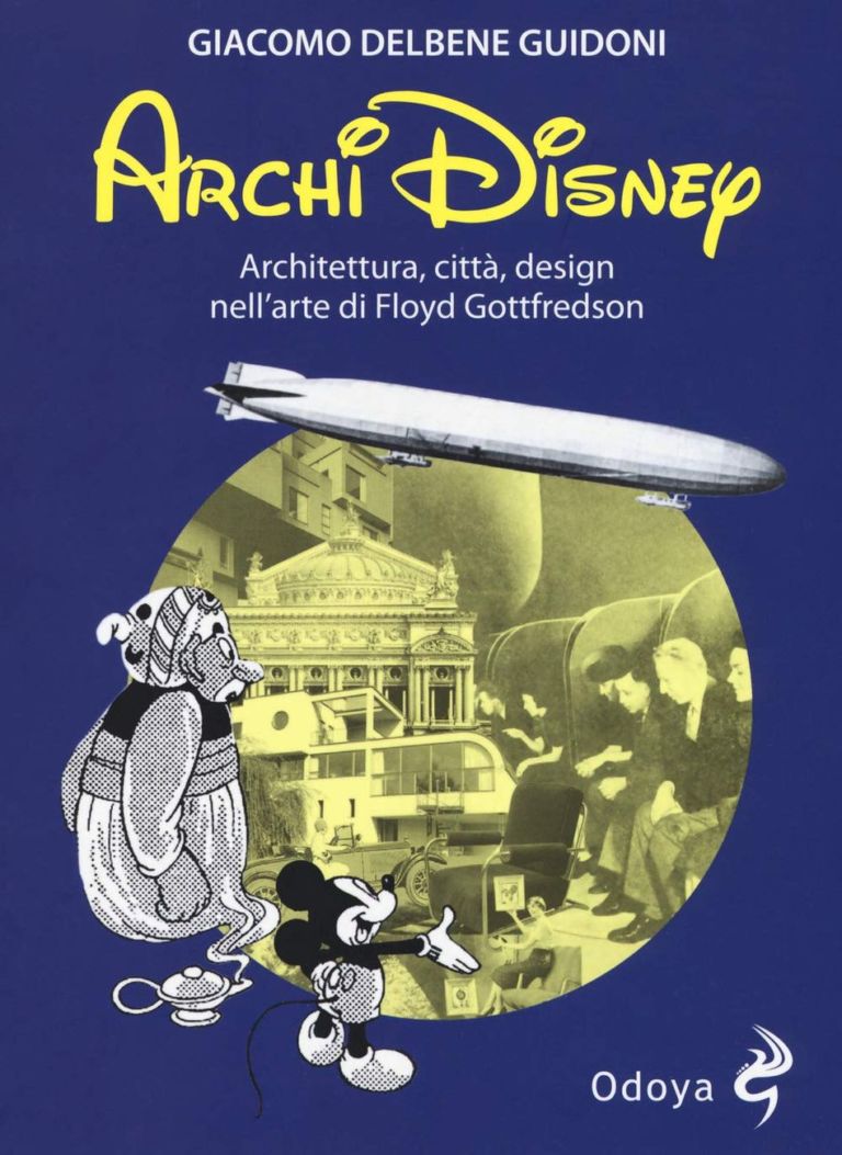 Giacomo Delbene Guidoni – ArchiDisney. Architettura, città, design nell'arte di Floyd Gottfredson (Odoya, Bologna 2019) _cover