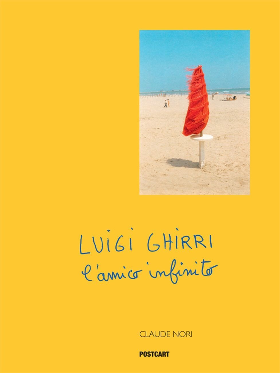Claude Nori ‒ Luigi Ghirri. L'amico infinito (Postcart, Roma 2019)