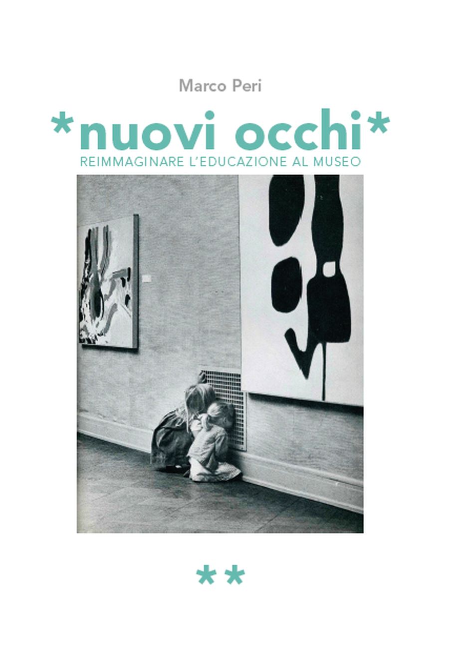 Marco Peri – Nuovi occhi. Reimmaginare l'educazione al museo (StreetLib, Milano 2019)