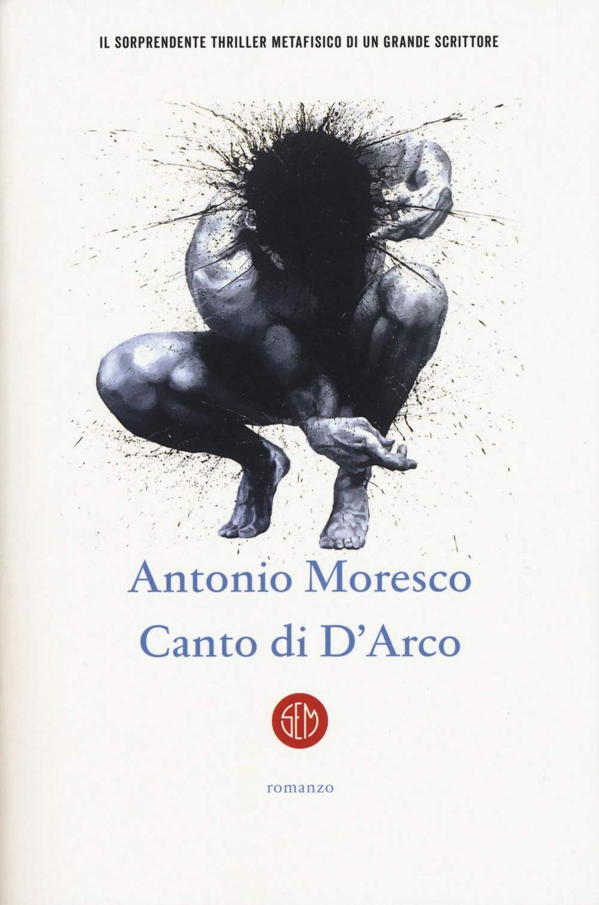 Antonio Moresco – Canto di D'Arco (SEM, Milano 2019)