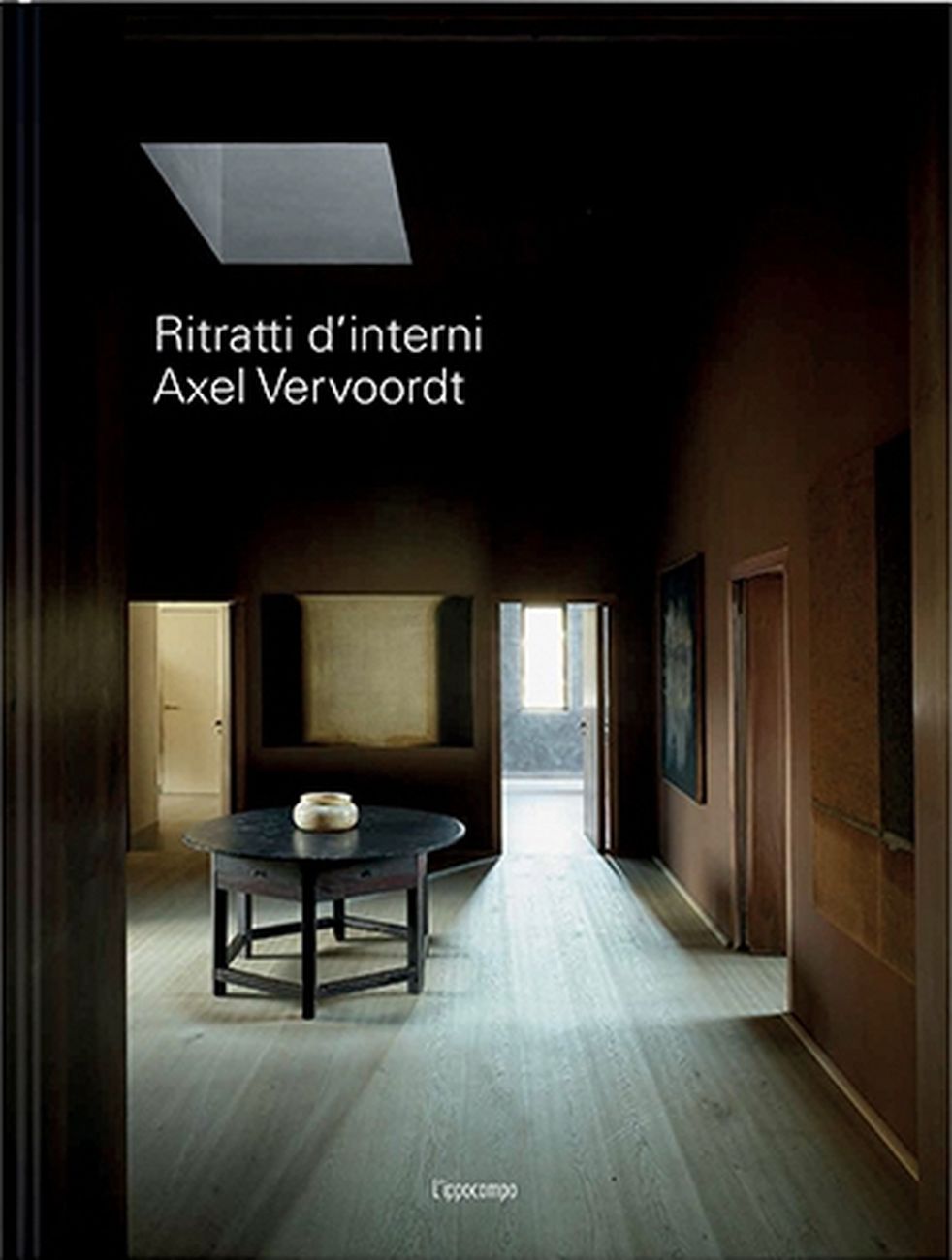 Axel Vervoordt – Ritratti d'interni (L'ippocampo, Milano 2019)