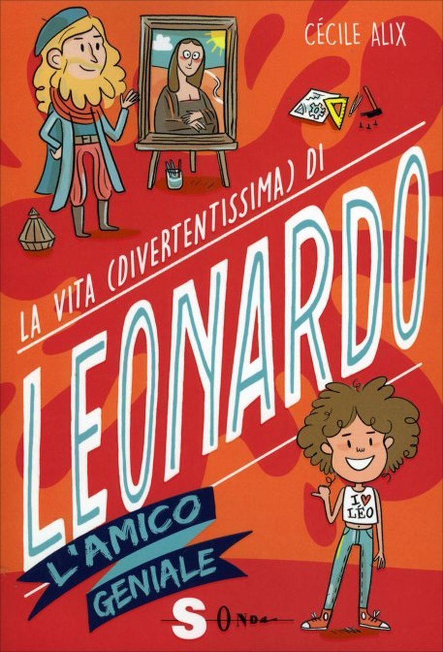 Cécile Alix – La vita (divertentissima) di Leonard. L'amico geniale (Edizioni Sonda, Milano 2019)