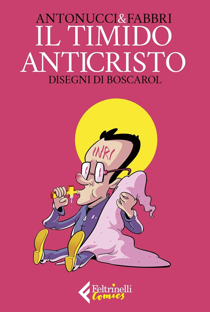 Daniele Fabbri & Stefano Antonucci   Boscarol   Il timido Anticristo (Feltrinelli Comics, 2018)