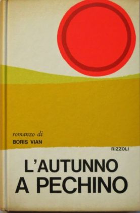 La prima edizione italiana de L'autunno a Pechino di Boris Vian, Rizzoli, Milano, 1969