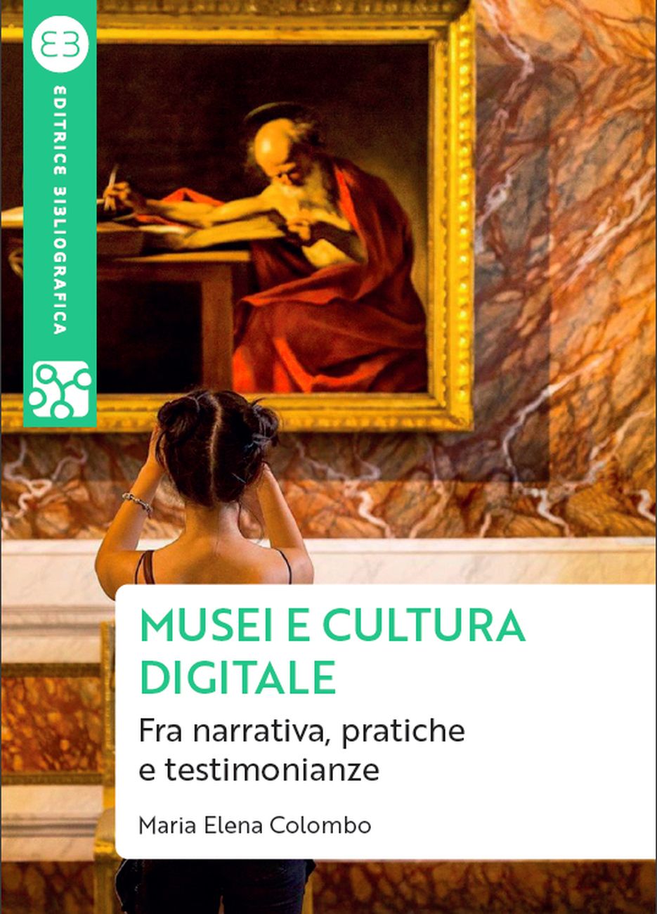 Maria Elena Colombo – Musei e cultura digitale (Editrice Bibliografica, Milano 2020)