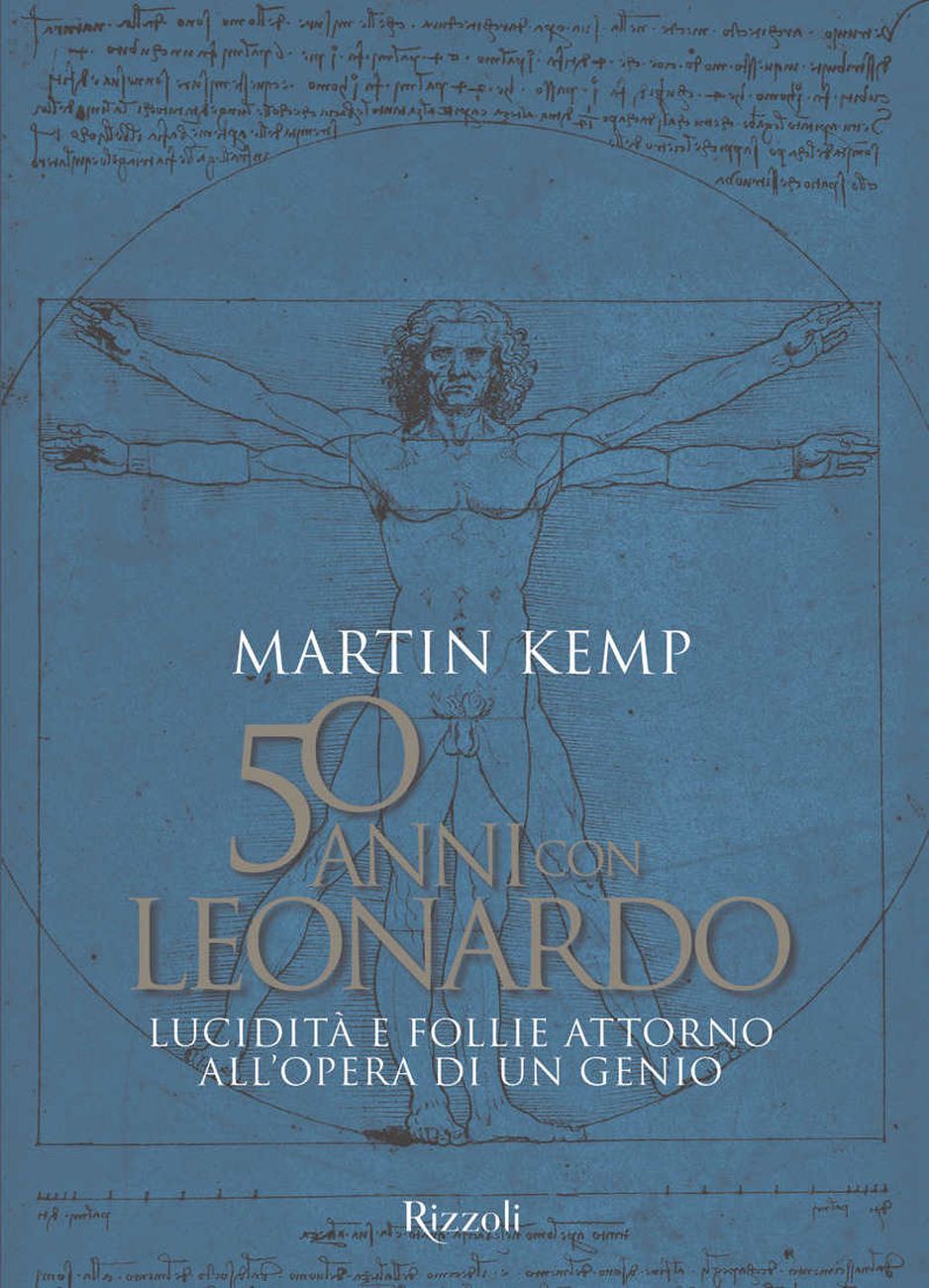 Martin Kemp – 50 anni con Leonardo (Rizzoli, Milano 2019)