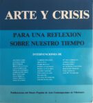 Arte y Crisis. Para una reflexion sobre nuestro tiempo, Primiero Encuentro Internacional de la Crítica de Arte (ottobre 1980), Publicaciones del Museo Popular de Arte Contemporáneo de Villafamés, Onteniente (Valencia) 1980