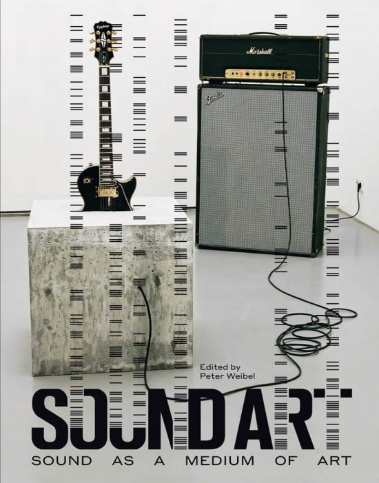 Peter Weibel (ed.) – Sound Art. Sound as a Medium of Art (MIT Press, Cambridge (Mass.) 2019)