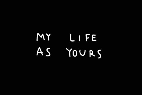 My life is yours