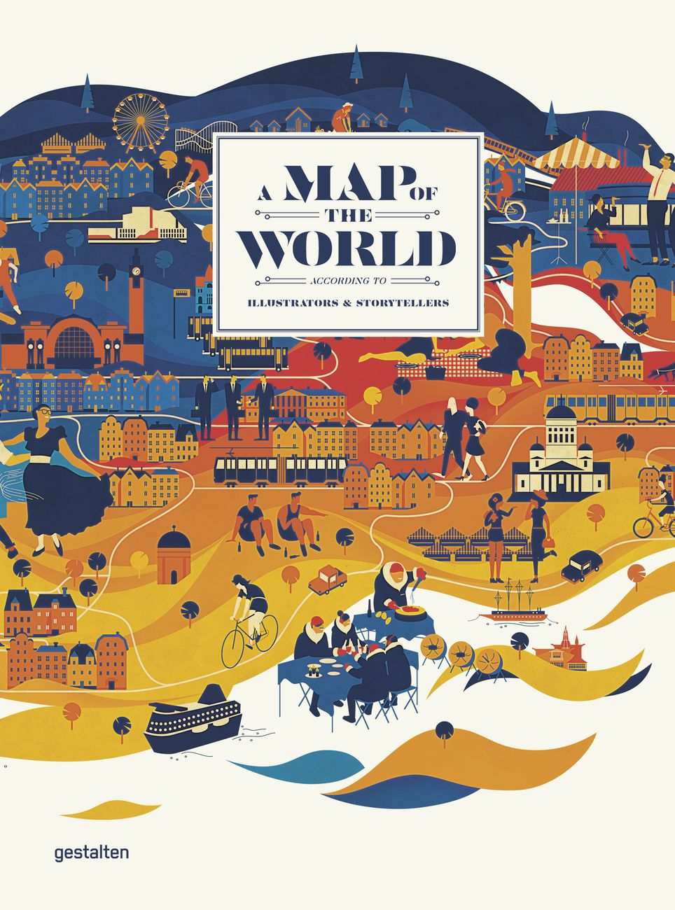 A Map of the World according to Illustrators & Storytellers (Gestalten, Berlino 2020)