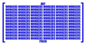 Nasce ART WORKERS ITALIA: gruppo spontaneo per la tutela dei lavoratori dell’arte