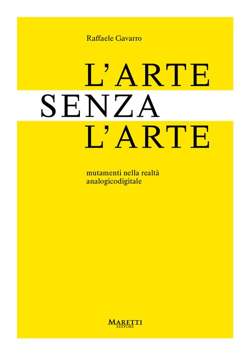 Raffaele Gavarro ‒ L’arte senza l’arte (Maretti, Imola 2020)