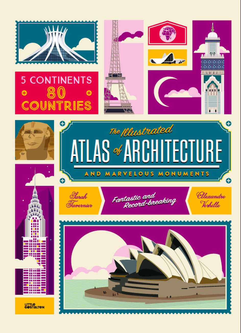 Sarah Tavernier & Alexandre Verhille – The Illustrated Atlas of Architecture and Marvelous Monuments (Gestalten, Berlino 2016)