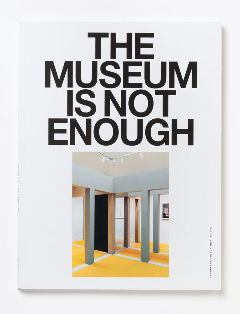 The Museum Is Not Enough (CCA – Sternberg Press, 2019)