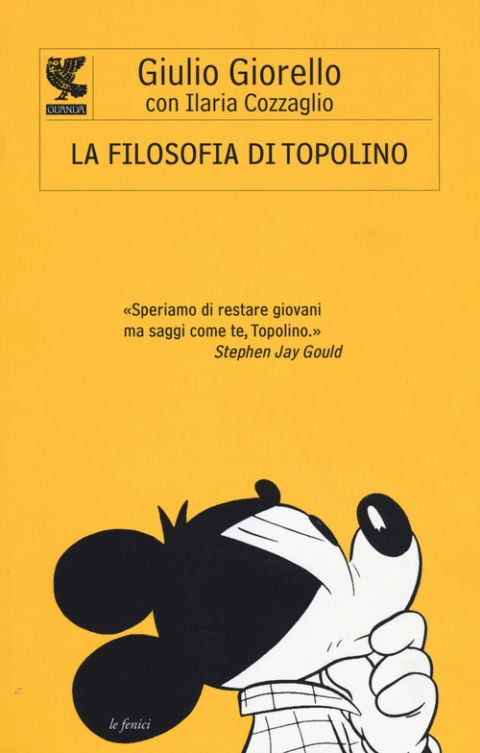 Giulio Giorello, Ilaria Cozzaglio   La filosofia di Topolino (Guanda, 2013). Copertina