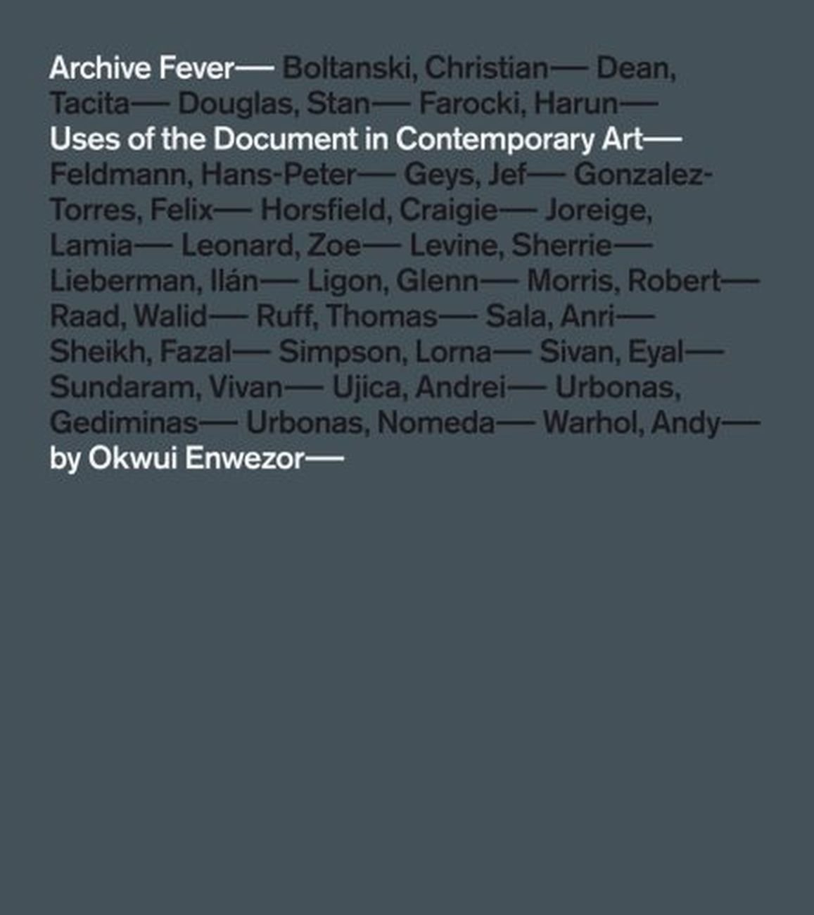 Okwui Enwezor (ed.)   Archive Fever. Uses of the Document in Contemporary Photography (Steidl ICP, Göttingen New York 2008)
