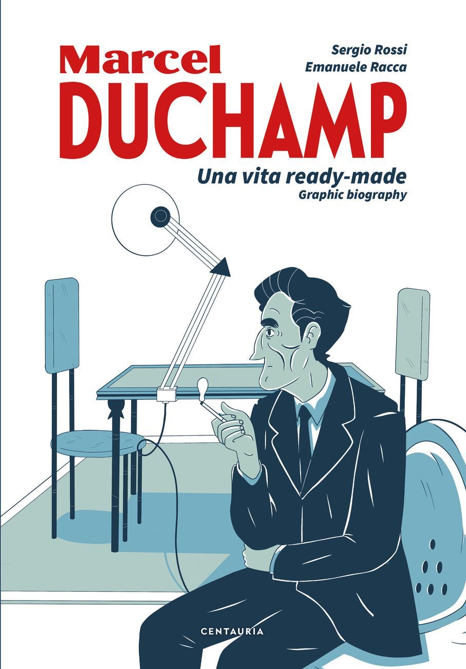 Sergio Rossi & Emanuele Racca – Duchamp. Una vita ready made (Centauria, Milano 2020) _cover
