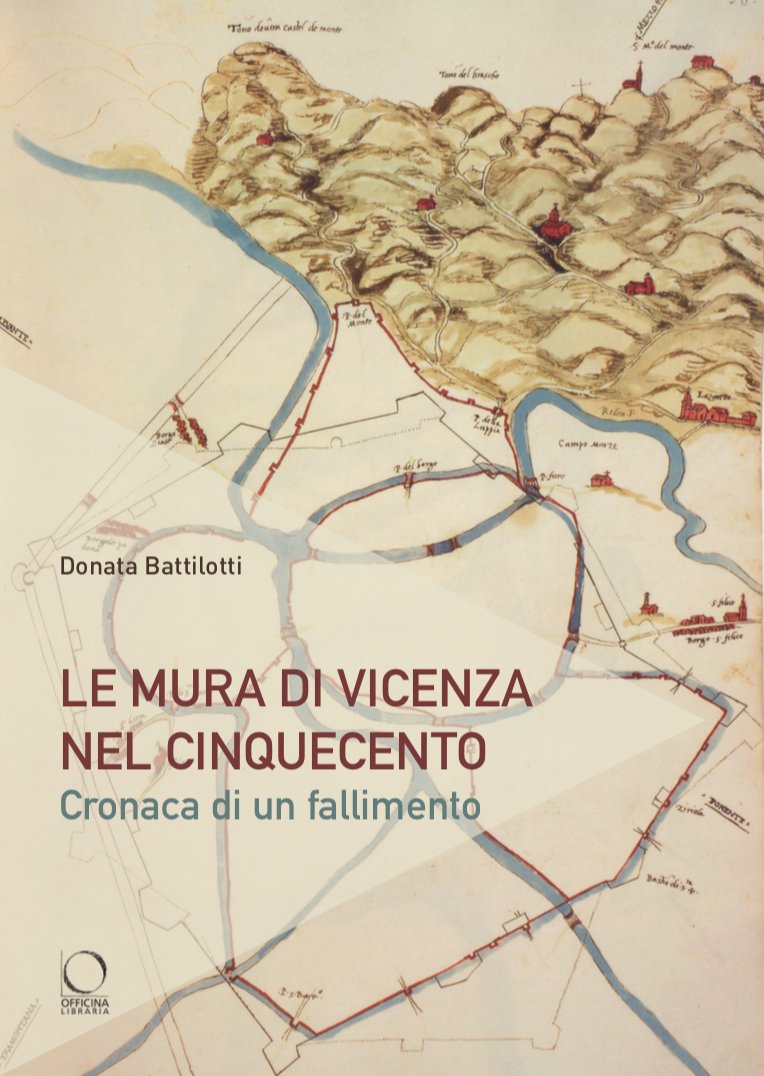Donata Battilotti - Le mura di Vicenza nel Cinquecento. Cronaca di un fallimento