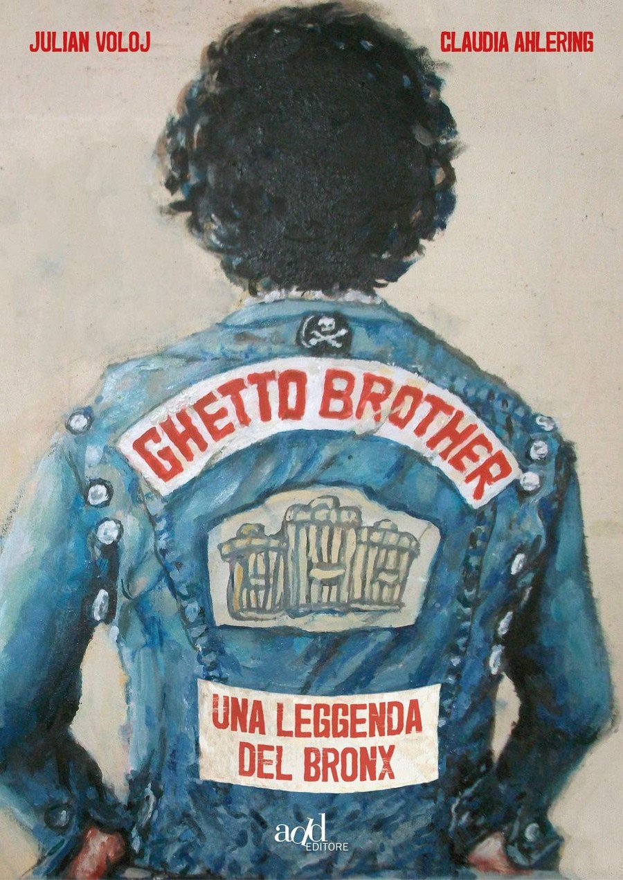 Julian Voloj, Claudia Ahlering - Ghetto Brother. Una leggenda del Bronx (ADD Editore, Torino 2019). Copertina