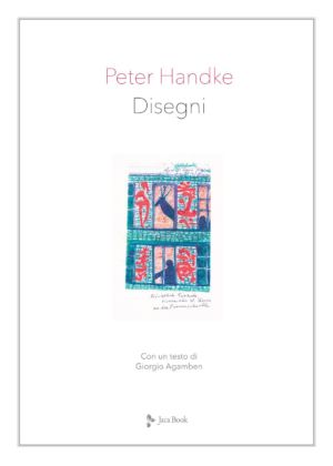 Peter Handke & Giorgio Agamben ‒ Disegni (Jaca Book, Milano 2020) _cover