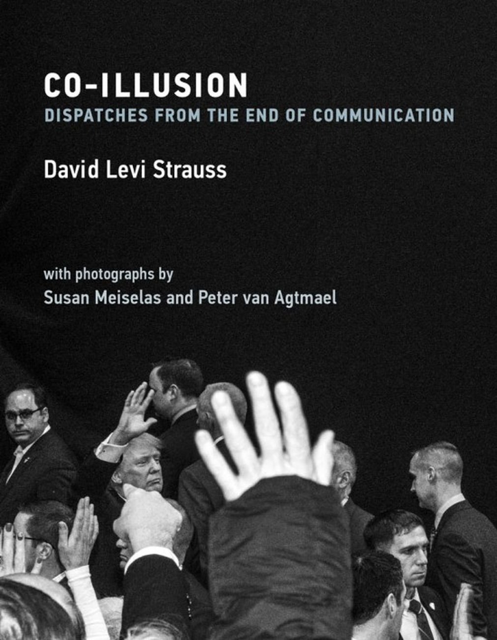 David Levi Strauss ‒ Co Illusion. Dispatches from the End of Communication (The MIT Press, Cambridge (Mass.) 2020)