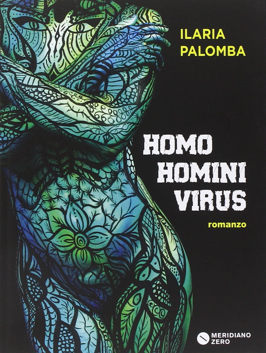 Ilaria Palomba – Homo homini virus (Meridiano Zero, Padova 2015)