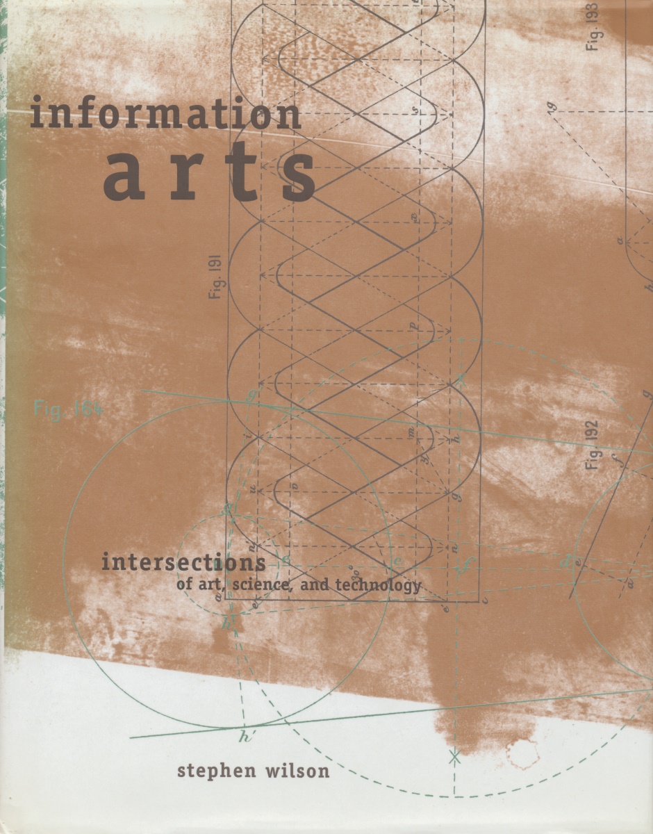 Stephen Wilson – Information Arts (The MIT Press, Cambridge (Mass.) 2002)