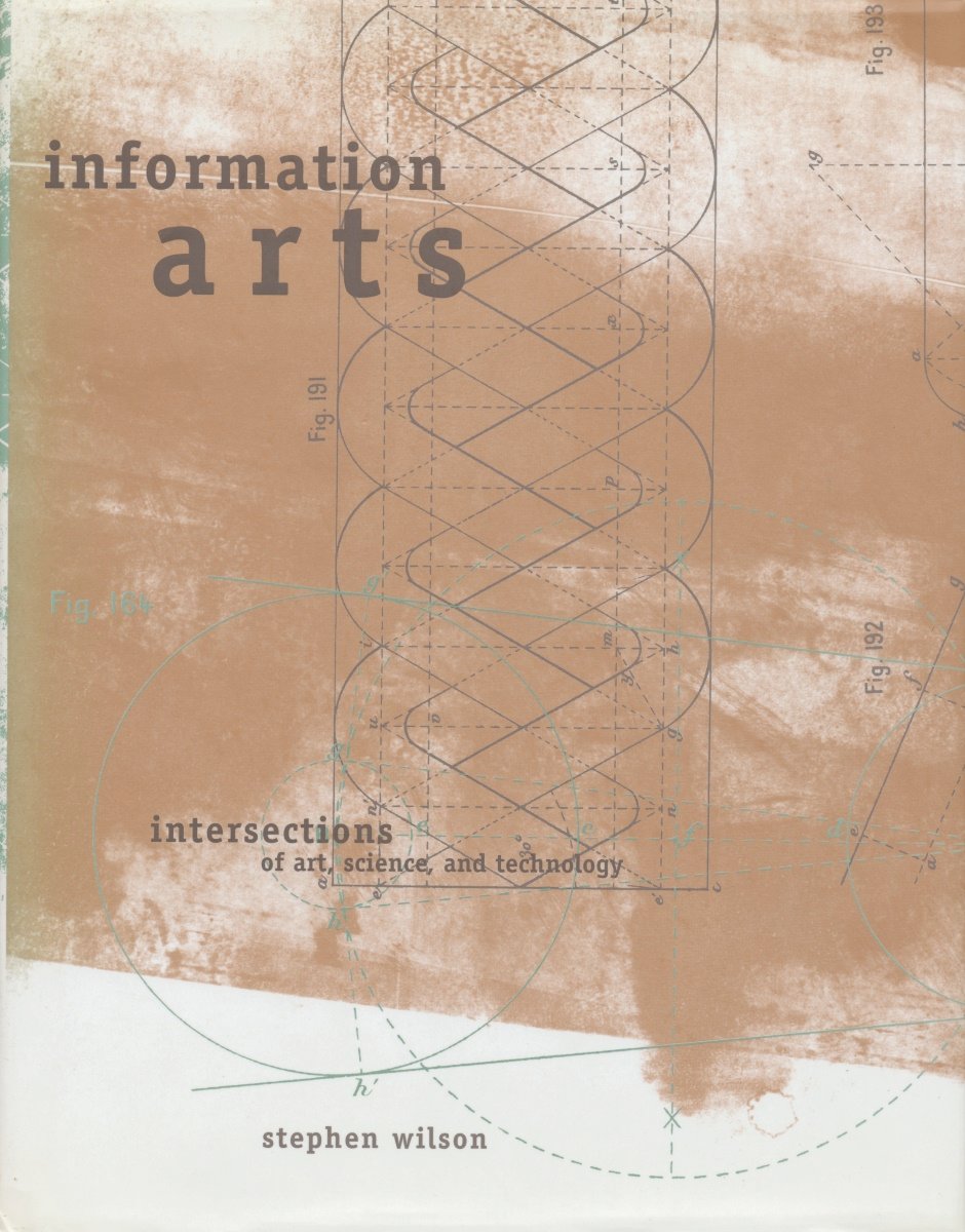 Stephen Wilson – Information Arts (The MIT Press, Cambridge (Mass.) 2002)