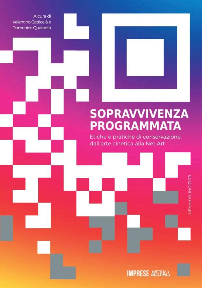 Valentino Catricalà e Domenico Quaranta (a cura di) – Sopravvivenza programmata (Edizioni KappaBit, Roma 2020)
