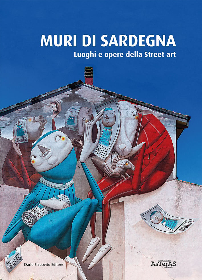 Asteras - Muri di Sardegna. Luoghi e opere della Street art