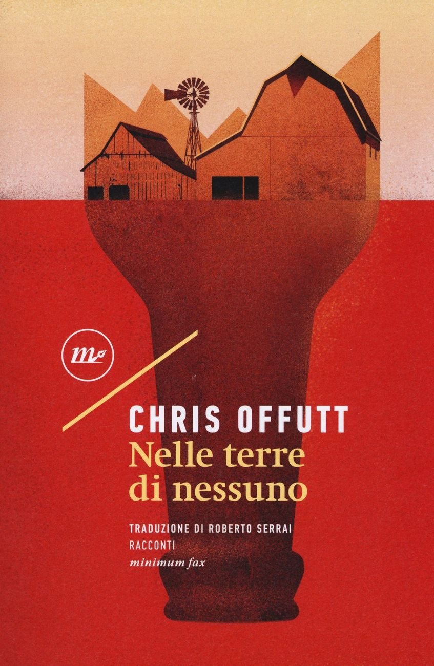 Chris Offutt   Nelle terre di nessuno (Minimum Fax, Milano 2017)