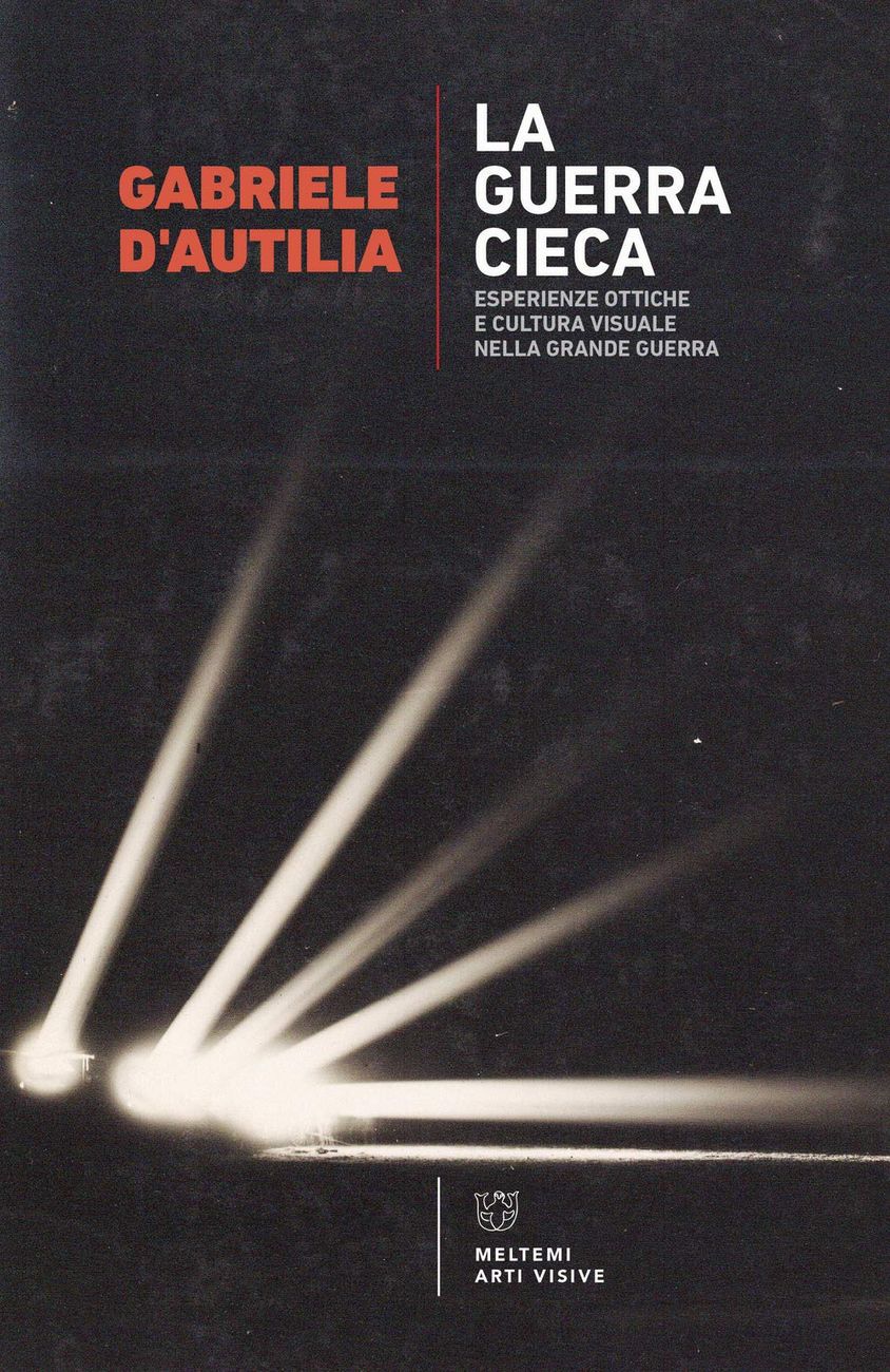 Gabriele D’Autilia – La guerra cieca (Meltemi, Milano 2018)