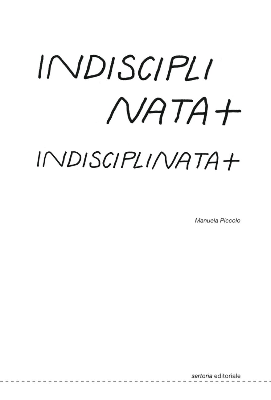 Manuela Piccolo – Indisciplinata+ (Postmedia Books, Milano 2020)