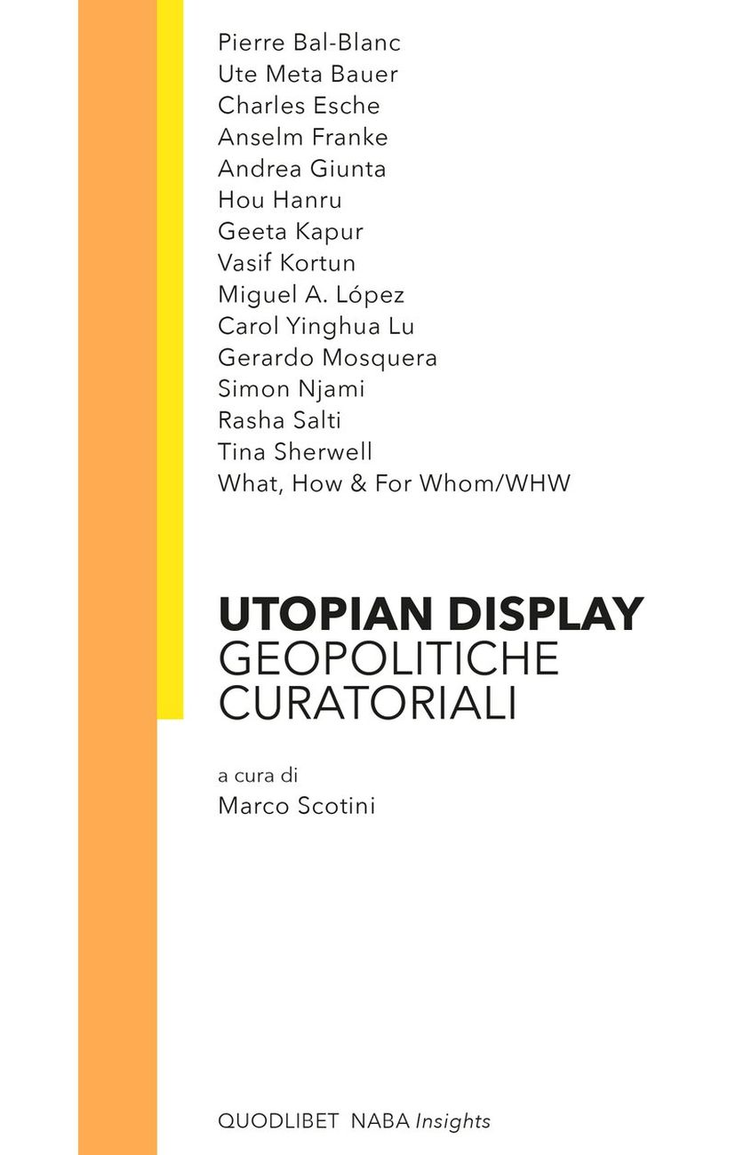 Marco Scotini (a cura di) – Utopian Display. Geopolitiche curatoriali (Quodlibet, Macerata 2019)