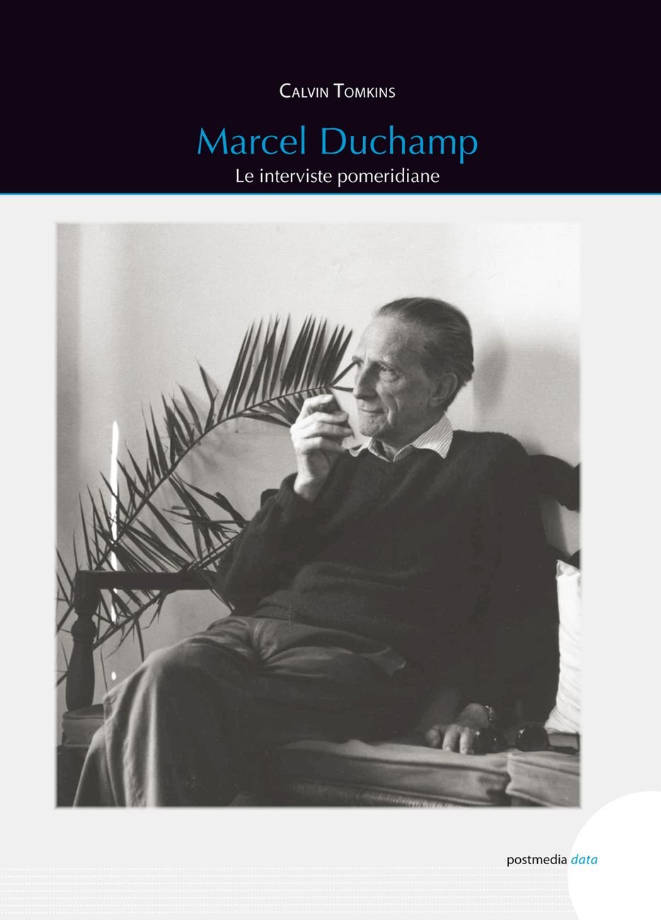Calvin Tomkins ‒ Marcel Duchamp (Postmedia Books, Milano 2020)