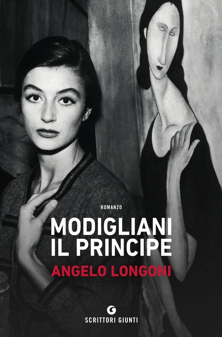 Angelo Longoni - Modigliani il principe (Giunti, Milano 2019)