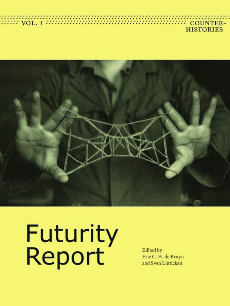 Eric c. h. de Bruyn & Sven Lütticken (a cura di) ‒ Futurity Report. Counter Histories vol. 1 (Sternberg Press, Berlino 2020)