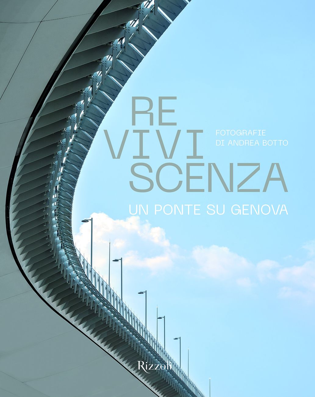 Andrea Botto ‒ Reviviscenza. Un ponte su Genova (Rizzoli, Milano 2020)