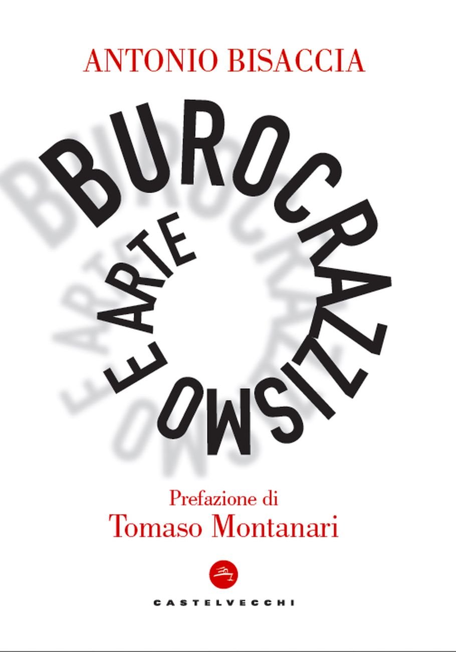 Antonio Bisaccia ‒ Burocrazzismo e arte (Castelvecchi, Roma 2020)