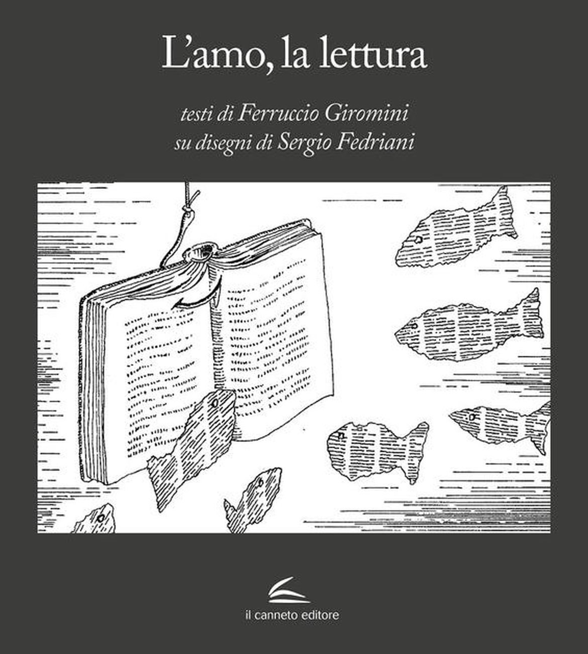 Ferruccio Giromini & Sergio Fedriani – L'amo, la lettura (Il Canneto, Genova 2020)