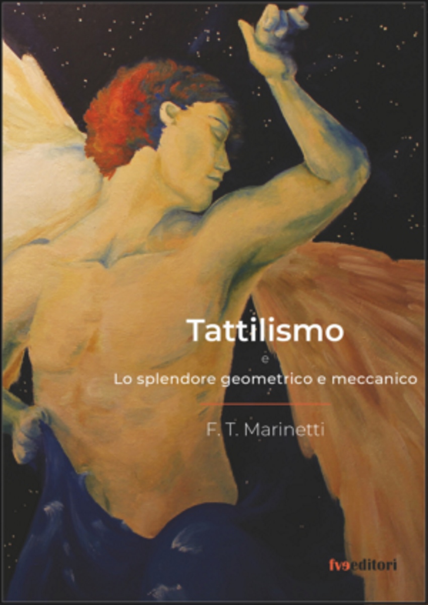 Filippo Tommaso Marinetti Tattilismo (FVE, Milano 2020)