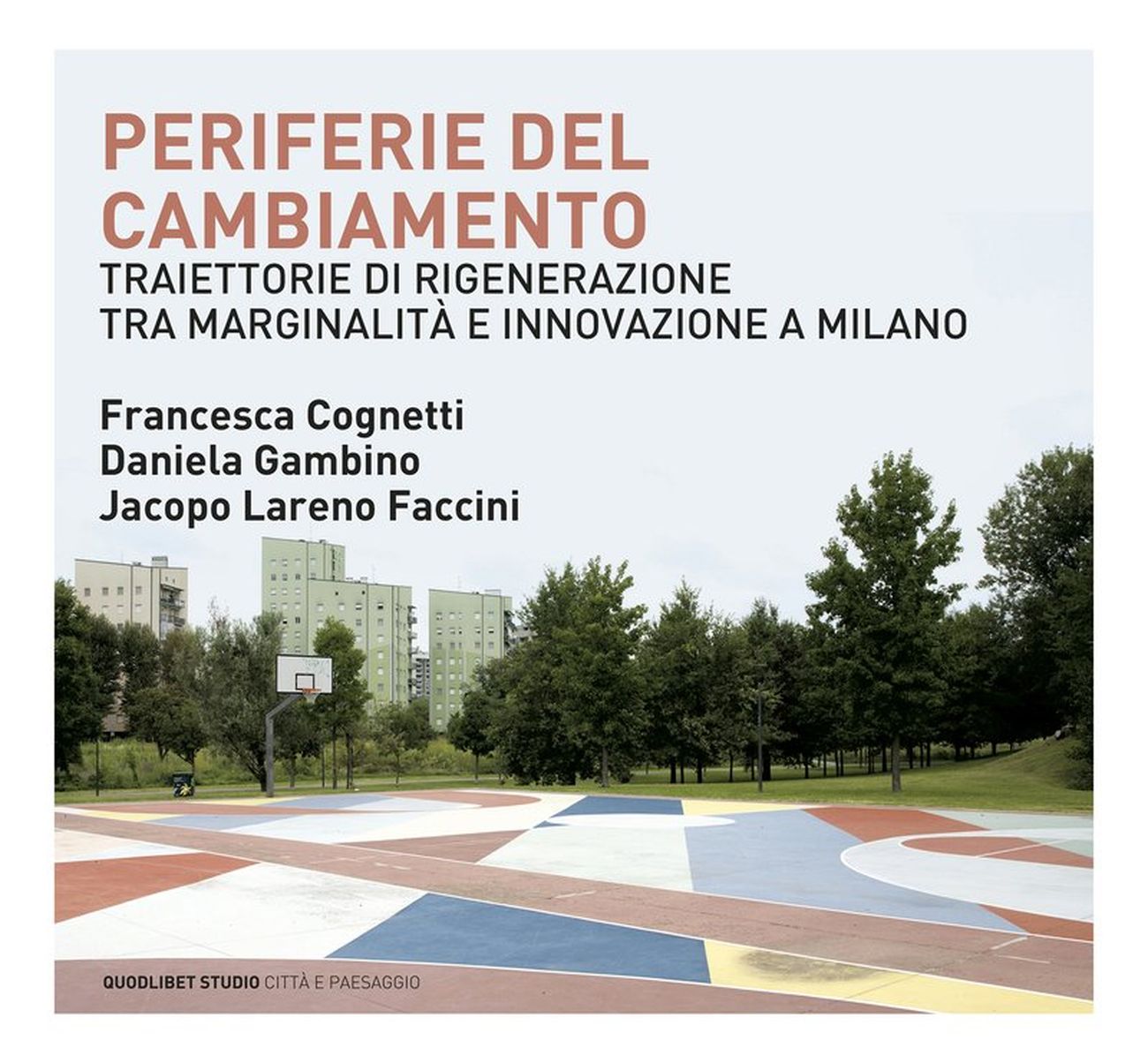 Francesca Cognetti, Daniela Gambino, Jacopo Lareno Faccini – Periferie del cambiamento (Quodlibet, Macerata 2020)